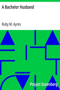 A Bachelor Husband — Ruby M. (Ruby Mildred) Ayres cover