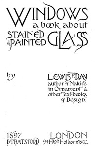 Windows: A Book About Stained & Painted Glass — Lewis F. (Lewis Foreman) Day cover