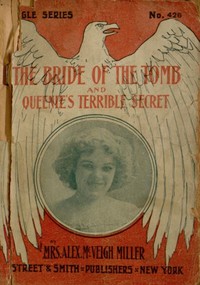 The Bride of the Tomb, and Queenie's Terrible Secret — Alex. McVeigh, Mrs. Miller cover