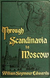 Through Scandinavia to Moscow — William Seymour Edwards cover