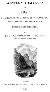 Western Himalaya and Tibet: A Narrative of a Journey Through the Mountains of Northern India During the Years 1847-8 — Thomas Thomson cover