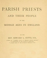 Parish Priests and Their People in the Middle Ages in England — Edward Lewes Cutts cover