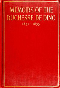 Memoirs of the Duchesse de Dino (Afterwards Duchesse de Talleyrand et de Sagan), 1831-1835 — Dorothée, duchesse de Dino cover