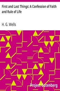 First and Last Things: A Confession of Faith and Rule of Life — H. G. (Herbert George) Wells cover
