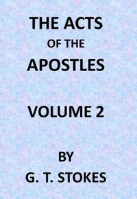 The Expositor's Bible: The Acts of the Apostles, Vol. 2 — George Thomas Stokes cover