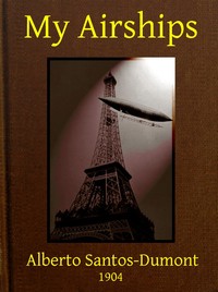 My Airships; The Story of My Life — Alberto Santos-Dumont cover