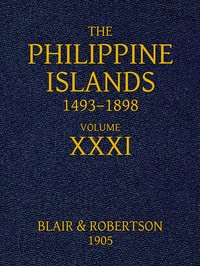 The Philippine Islands, 1493-1898: Volume 31, 1640: Explorations by early navigators, descriptions of the islands and their peoples, their history and records of the Catholic missions, as related in contemporaneous books and manuscripts, showing the — Diego Aduarte cover