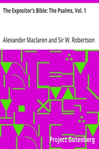 The Expositor's Bible: The Psalms, Vol. 1: Psalms I.-XXXVIII. — Alexander Maclaren cover