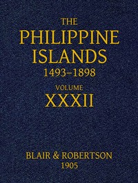 The Philippine Islands, 1493-1898: Volume 32, 1640: Explorations by early navigators, descriptions of the islands and their peoples, their history and records of the Catholic missions, as related in contemporaneous books and manuscripts, showing the — Diego Aduarte cover