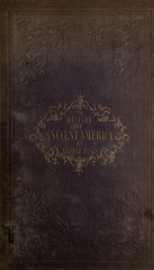 The History of Ancient America, Anterior to the Time of Columbus: Proving the Identity of the Aborigines with the Tyrians and Israelites; and the Introduction of Christianity into the Western Hemisphere By The Apostle St. Thomas — George Jones cover