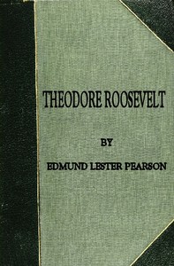 Theodore Roosevelt — Edmund Lester Pearson cover