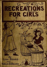 Indoor and Outdoor Recreations for Girls — Lina Beard cover