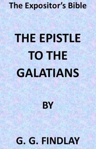 The Expositor's Bible: The Epistle to the Galatians — George G. (George Gillanders) Findlay cover