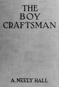 The Boy Craftsman: Practical and Profitable Ideas for a Boy's Leisure Hours cover