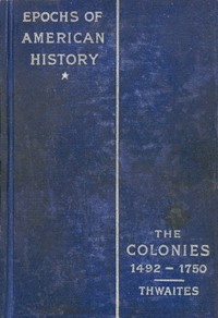 The Colonies, 1492-1750 — Reuben Gold Thwaites cover