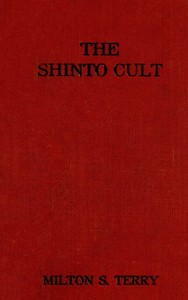 The Shinto Cult: A Christian Study of the Ancient Religion of Japan — Milton Spenser Terry cover