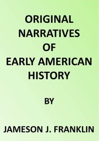 Spanish Explorers in the Southern United States, 1528-1543.: The Narrative of Alvar Nunez Cabeca de Vaca. The Narrative of the Expedition of Hernando De Soto by the Gentleman of Elvas — Alvar, active 16th century Núñez Cabeza de Vaca cover