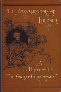 Assassination of Lincoln: a History of the Great Conspiracy: Trial of the Conspirators by a Military Commission, and a Review of the Trial of John H. Surratt — T. M. (Thomas Mealey) Harris cover