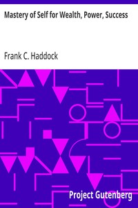 Mastery of Self for Wealth, Power, Success — Frank C. (Frank Channing) Haddock cover
