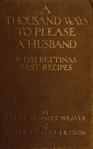 A thousand ways to please a husband with Bettina's best recipes — Louise Bennett Weaver cover