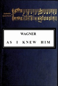 Wagner as I Knew Him cover