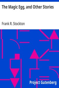 The Magic Egg, and Other Stories — Frank R. Stockton cover