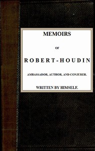 Memoirs of Robert-Houdin, ambassador, author and conjurer — Jean-Eugène Robert-Houdin cover