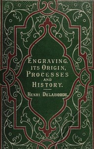 Engraving: Its Origin, Processes, and History — Henri, comte Delaborde cover