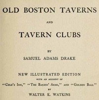 Old Boston Taverns and Tavern Clubs — Samuel Adams Drake cover