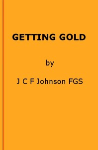 Getting Gold: A Gold-Mining Handbook for Practical Men — J. C. F. (Joseph Colin Francis) Johnson cover