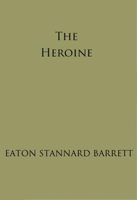 The Heroine — Eaton Stannard Barrett cover