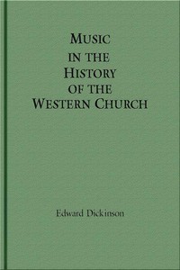 Music in the History of the Western Church: With an Introduction on Religious Music Among Primitive and Ancient Peoples — Edward Dickinson cover