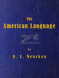 The American Language: A Preliminary Inquiry into the Development of English in the United States — H. L. (Henry Louis) Mencken cover
