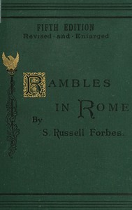 Rambles in Rome: An Archæological and Historical Guide to the Museums, Galleries, Villas, Churches, and Antiquities of Rome and the Campagna — S. Russell Forbes cover
