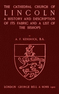Bell's Cathedrals: The Cathedral Church of Lincoln: A History and Description of its Fabric and a List of the Bishops — A. F. (Albert Frank) Kendrick cover