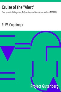 Cruise of the "Alert" : $b Four years in Patagonian, Polynesian, and Mascarene waters (1878-82) — R. W. (Richard William) Coppinger cover