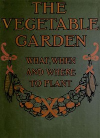The Vegetable Garden: What, When, and How to Plant — Anonymous cover
