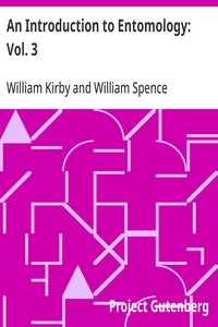 An Introduction to Entomology: Vol. 3: or Elements of the Natural History of the Insects — William Kirby cover