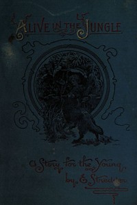Alive in the jungle : $b A story for the young cover