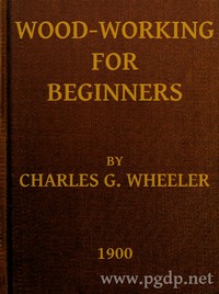Wood-working for Beginners: A Manual for Amateurs — Charles G. (Charles Gardner) Wheeler cover