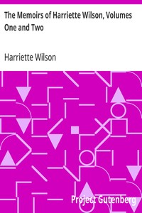 The Memoirs of Harriette Wilson, Volumes One and Two: Written by Herself — Harriette Wilson cover