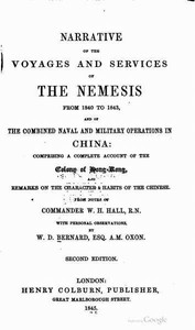 Narrative of the Voyages and Services of the Nemesis from 1840 to 1843: And of the Combined Naval and Military Operations in China: Comprising a Complete Account of the Colony of Hong-Kong and Remarks on the Character & Habits of the Chinese. Second — W. H. (William Hutcheon), Sir Hall cover