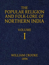 The Popular Religion and Folk-Lore of Northern India, Vol. 1 (of 2) — William Crooke cover