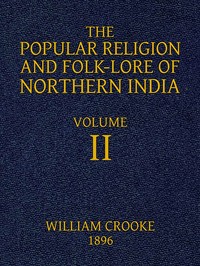 The Popular Religion and Folk-Lore of Northern India, Vol. 2 (of 2) — William Crooke cover