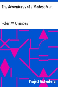 The Adventures of a Modest Man — Robert W. (Robert William) Chambers cover