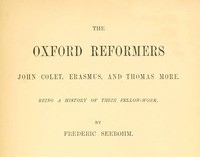 The Oxford Reformers: John Colet, Erasmus, and Thomas More — Frederic Seebohm cover