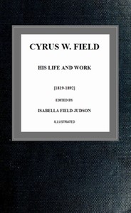 Cyrus W. Field, His Life and Work [1819-1892] — Anonymous cover