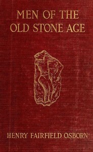Men of the Old Stone Age: Their Environment, Life and Art — Henry Fairfield Osborn cover