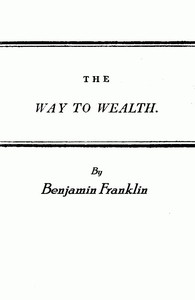 Franklin's Way to Wealth; or, "Poor Richard Improved" — Benjamin Franklin cover