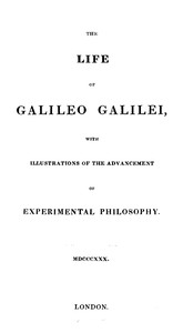 The Life of Galileo Galilei, with Illustrations of the Advancement of Experimental Philosophy: Life of Kepler — John Elliot Drinkwater Bethune cover